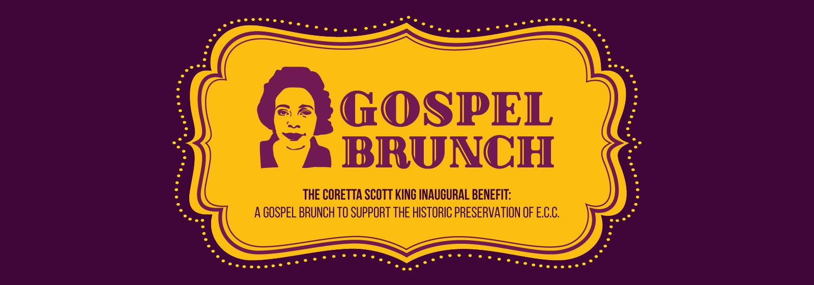 Gospel Brunch The Coretta Scott King Inaugural Benefit: A Gospel Brunch to support the historic preservation of ECC