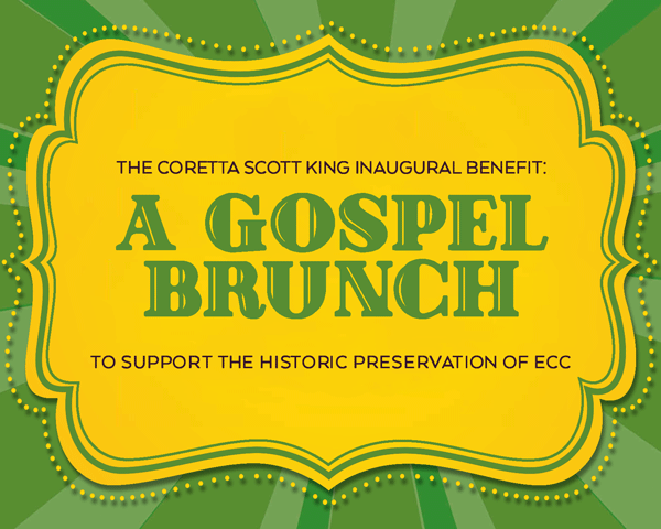 The Coretta Scott King Inaugural Benefit: A Gospel Brunch to support the historic preservation of ECC