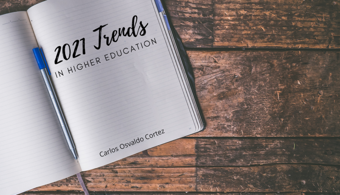 2021 Trends in Higher Education 2021 Trends in Higher Education
